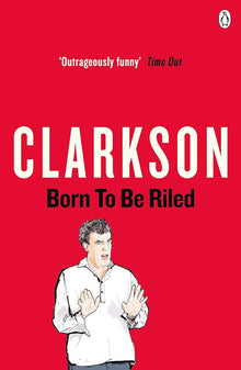 Links to Born To Be Riled by Jeremy Clarkson