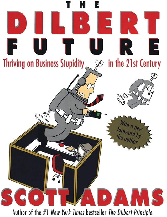 Links to THE DILBERT FUTURE: THRIVING ON STUPIDITY by Scott Adams
