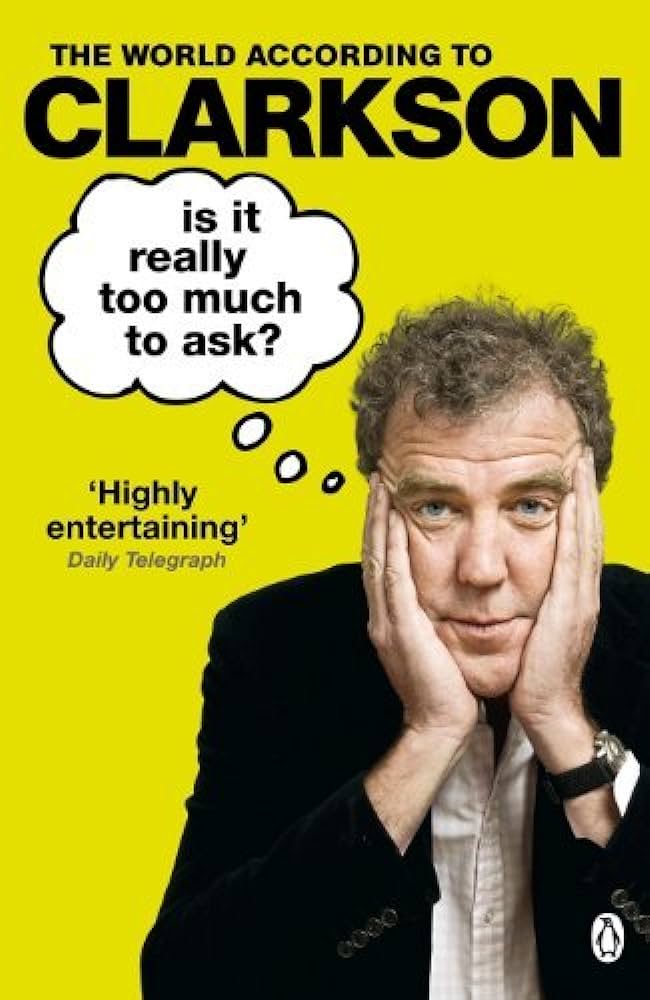 Links to Is It Really Too Much to Ask? by Jeremy Clarkson