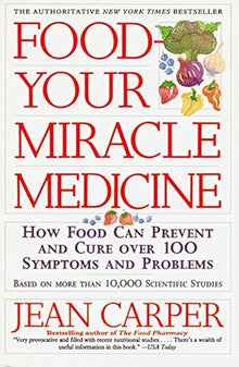 Links to Food--Your Miracle Medicine by Jean Carper