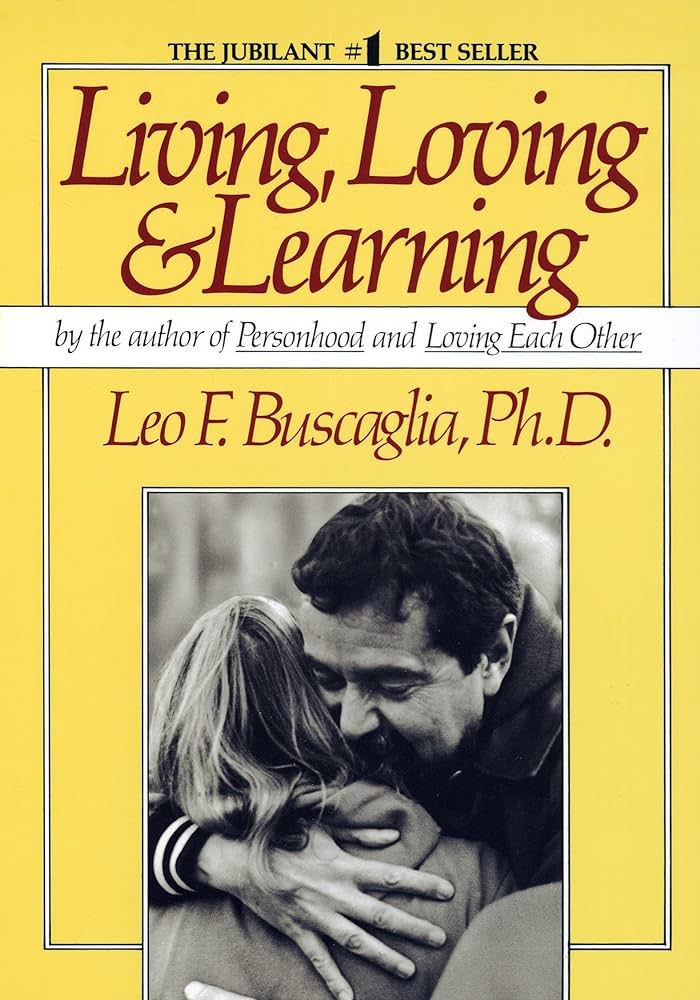 Links to Living Loving and Learning by Leo F. Buscaglia