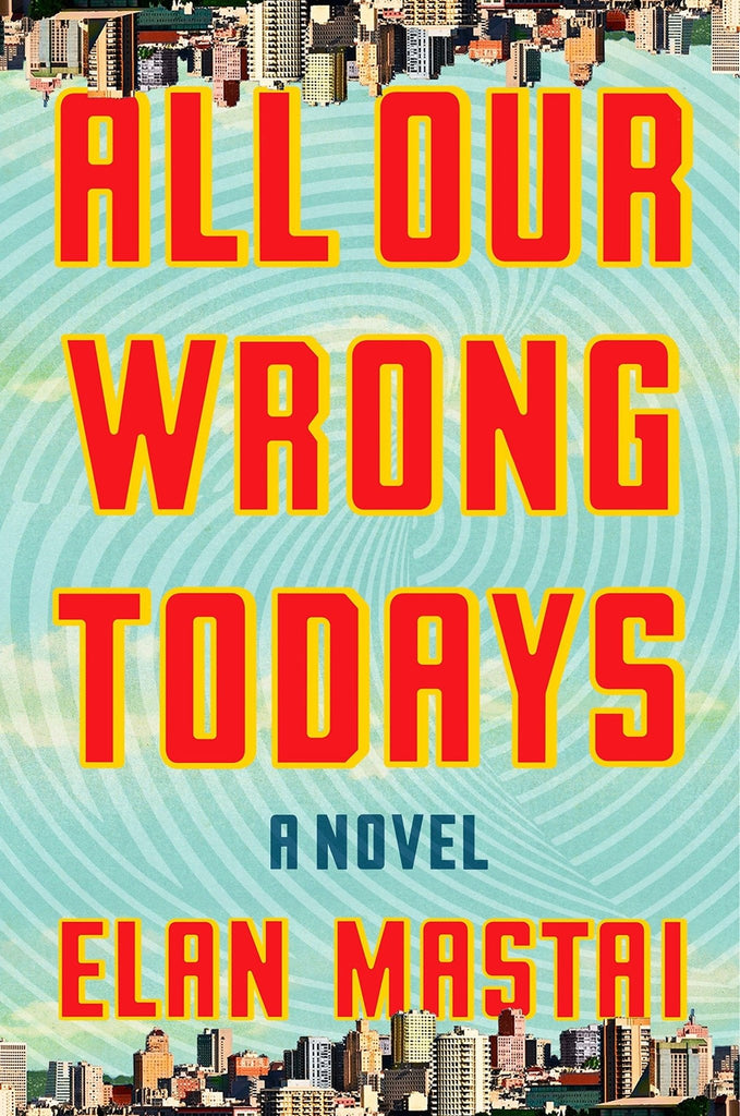 All Our Wrong Todays - Bookhero