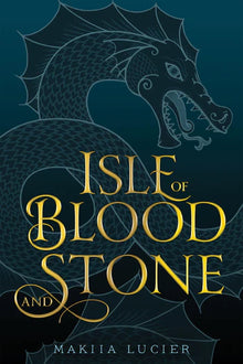 Links to Isle of Blood and Stone by Makiia Lucier