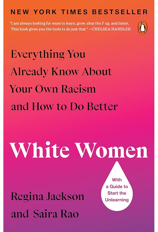 Links to White Women: Everything You Already Know About Your Own Racism and How to Do Better by Regina Jackson