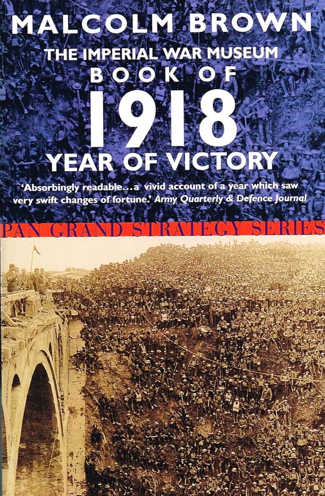 Imperial War Museum Book of 1918: Year of Victory (Pan Grand Strategy