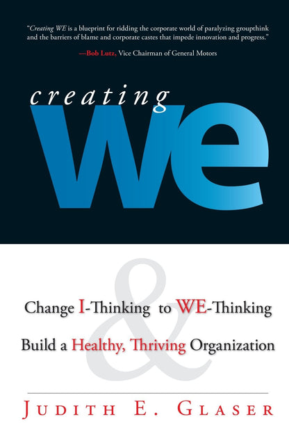 Creating We: Change I-Thinking to We-Thinking and Build a Healthy, Thriving Organization - Bookhero