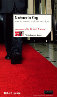 Customer is King: How to Exceed Their Expectation (Virgin Business Guides) - Bookhero