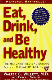 Eat, Drink, and Be Healthy: The Harvard Medical School Guide to Healthy Eating - Bookhero