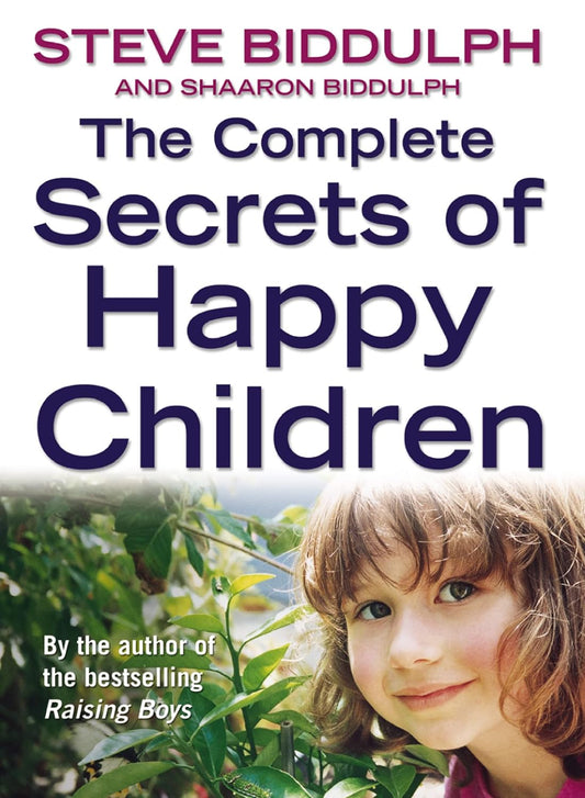 Links to The Complete Secrets of Happy Children: A Guide for Parents by Steve Biddulph | Sharon Biddulph