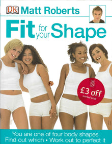 Fit for Your Shape: You Are One of Four Body Shapes - Find Out Which - Work Out to Perfect It - Bookhero