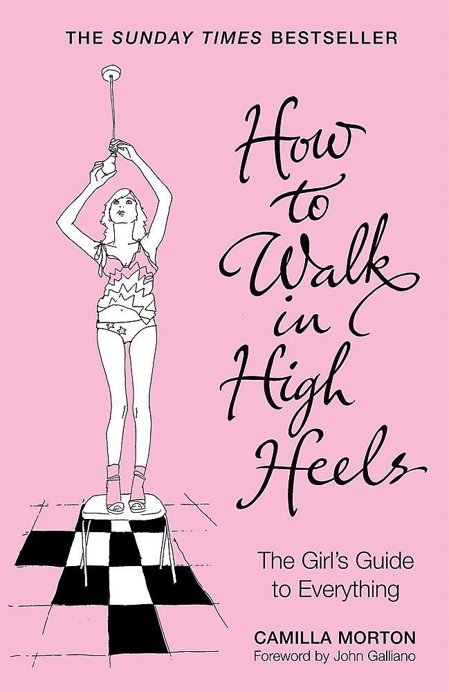 How to Walk in High Heels: The Girl's Guide to Everything - Bookhero