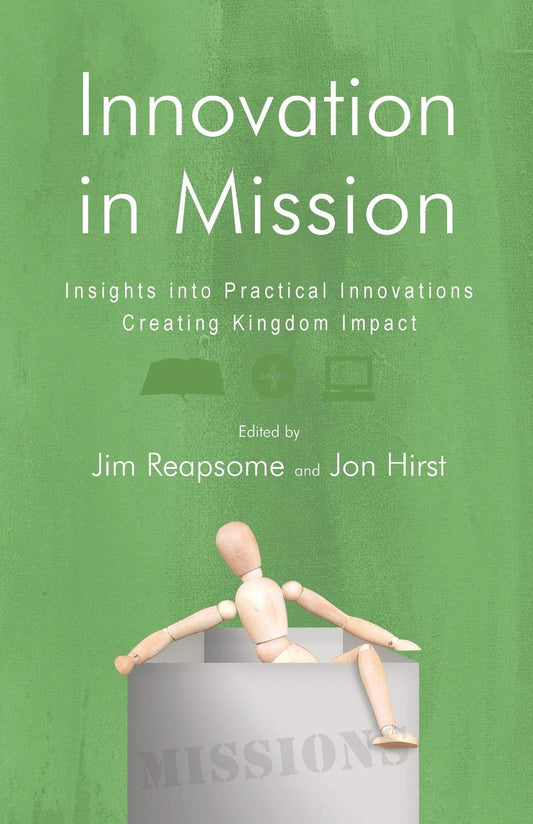 Innovation in Mission: Insights Into Practical Innovations Creating Kingdom Impact - Bookhero