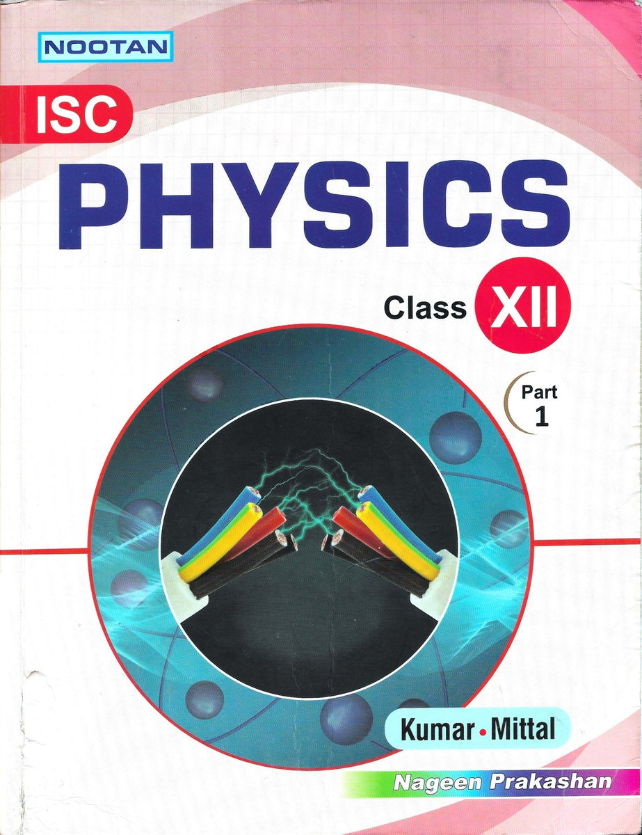 Physics Project Isc ISC PHYSICS CLASS XII part 1 | Kumar Mittal – Dubai - Buy Used/Second ...