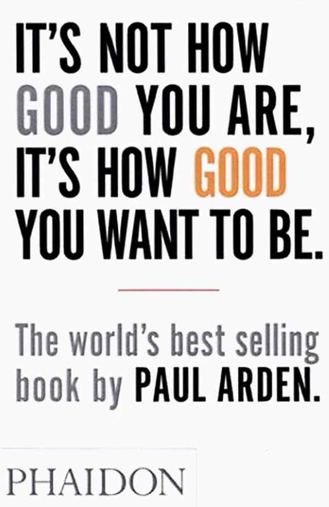 It's Not How Good You Are, Its How Good You Want to Be: The World's Best Selling Book - Bookhero