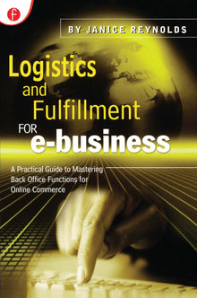 Logistics & Fulfillment for E-Business : A Practical Guide to Mastering Back Office Functions for Online Commerce - Bookhero