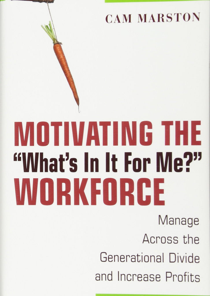 Motivating the "What's In It For Me" Workforce - Bookhero