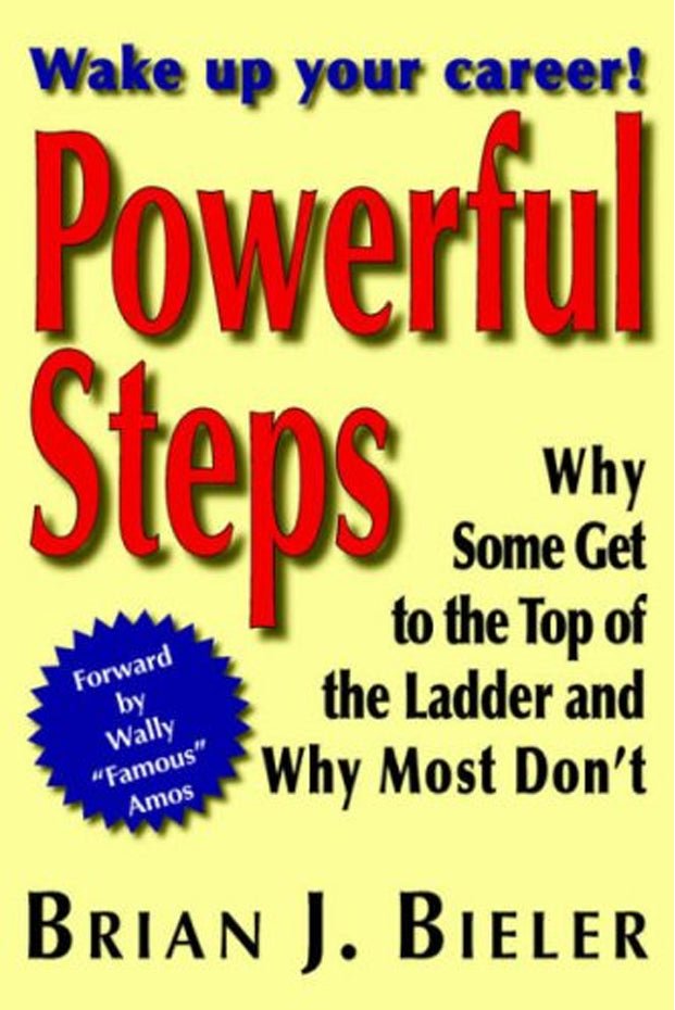 Powerful Steps : Why Some Get to the Top of the Ladder and Why Most Don't - Bookhero