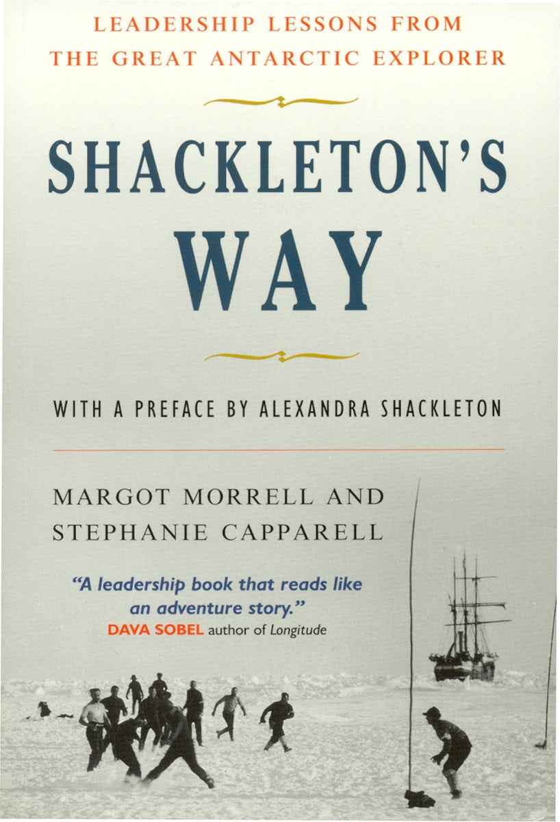 Shackleton's Way: Leadership Lessons from the Great Antarctic Explorer ...