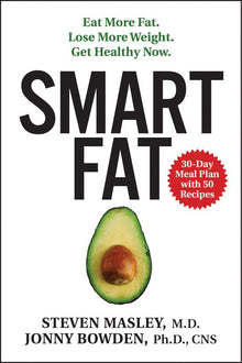 Smart Fat: Eat More Fat. Lose More Weight. Get Healthy Now. - Bookhero