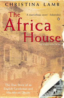 The Africa House: The True Story of an English Gentleman and His African Dream - Bookhero