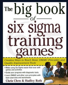 The Big Book of Six Sigma Training Games: Proven Ways to Teach Basic DMAIC Principles and Quality Improvement Tools (Big Book) - Bookhero