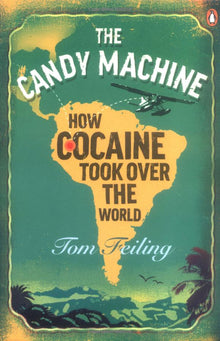 The Candy Machine: How Cocaine Took Over the World - Bookhero