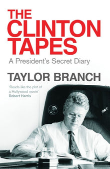 The Clinton Tapes: Wrestling History in the White House - Bookhero