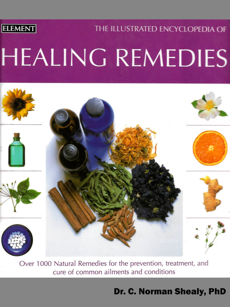 The Illustrated Encyclopedia of Healing Remedies: Over 1000 Natural Remedies for the Treatment, Prevention and Cure of Common Ailments and Conditions - Bookhero