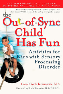 The Out-of-Sync Child Has Fun, Revised Edition: Activities for Kids with Sensory Processing Disorder - Bookhero