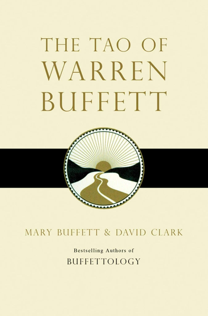 The Tao of Warren Buffett: Warren Buffett's Words of Wisdom: Quotations and Interpretations to Help Guide You to Billionaire Wealth and Enlightened Business Management - Bookhero