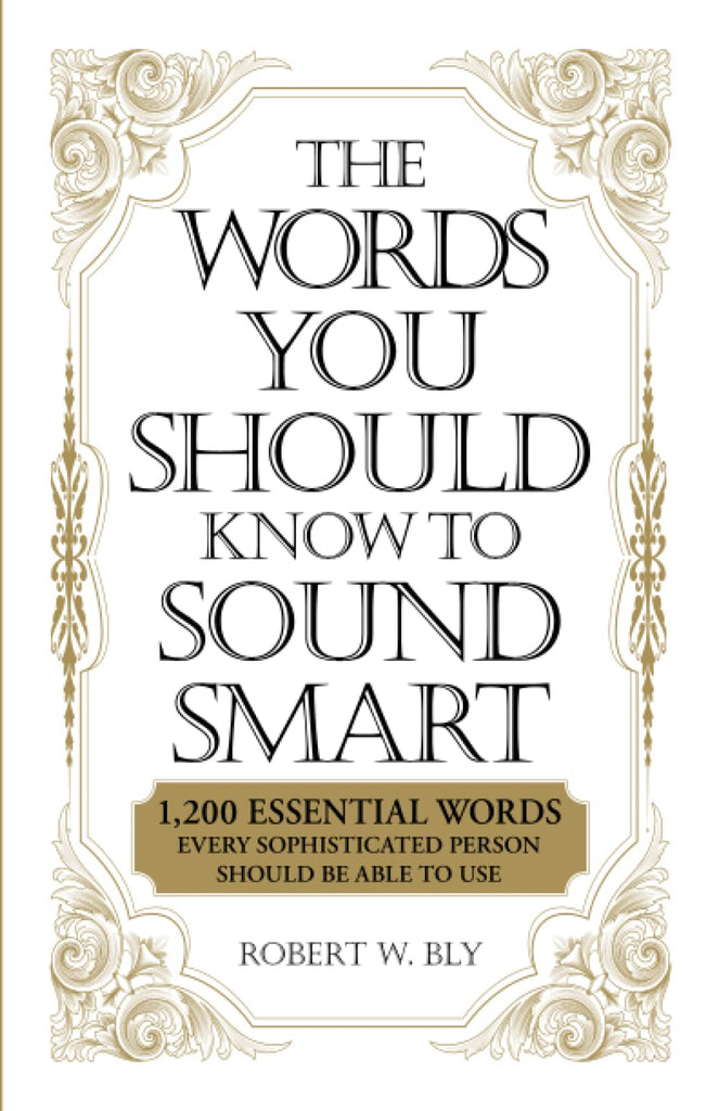 The Words You Should Know to Sound Smart: 1200 Essential Words Every Sophisticated Person Should Be Able to Use - Bookhero