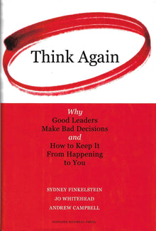 Think Again: Why Good Leaders Make Bad Decisions and How to Keep it From Happeining to You - Bookhero