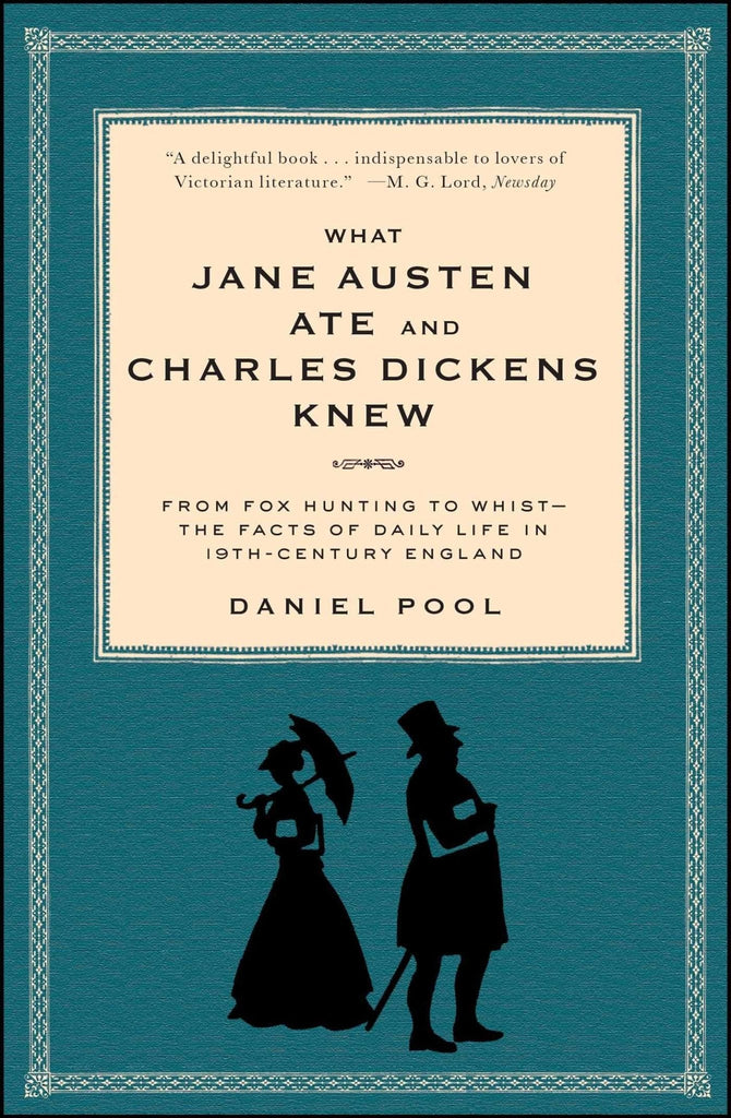 What Jane Austen Ate and Charles Dickens Knew: From Fox Hunting to Whist-The Facts of Daily Life in Nineteenth-Century England - Bookhero