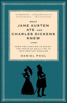 What Jane Austen Ate and Charles Dickens Knew: From Fox Hunting to Whist-The Facts of Daily Life in Nineteenth-Century England - Bookhero