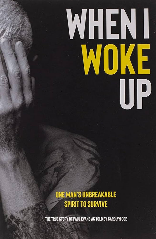 When I Woke Up: One Man's Unbreakable Spirit To Survive - Bookhero