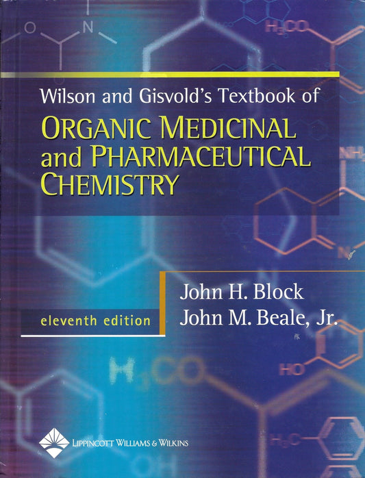 Wilson & Gisvold's Textbook of Organic Medicinal and Pharmaceutical Chemistry (Wilson and Gisvold's Textbook of Organic and Pharmaceutical Chemistry) - Bookhero