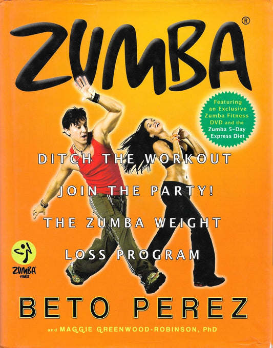 Zumba: Ditch the Workout, Join the Party! The Zumba Weight Loss Program - Bookhero